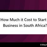 How Much it Cost to Start a Business in South Africa
