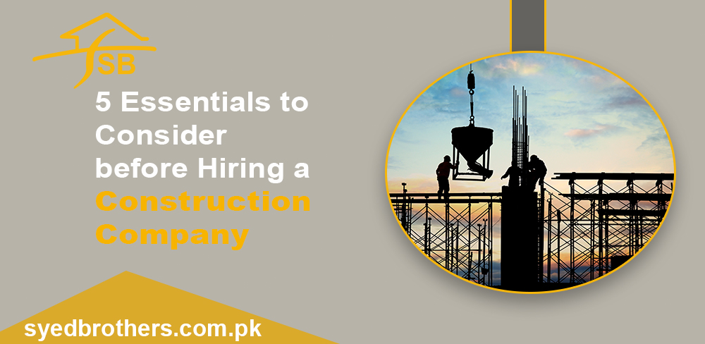 5 Essentials to Consider before Hiring a Construction Company - Dreams wire