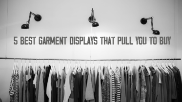 Best Garment Displays That pull You to BuyBest Garment Displays That pull You to Buy