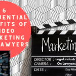 6 Influential Benefits of Video Marketing For Lawyers