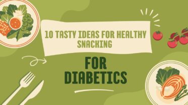 10 Tasty Ideas for Healthy Snacking for Diabetics