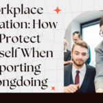 How to Protect Yourself When Reporting Wrongdoing